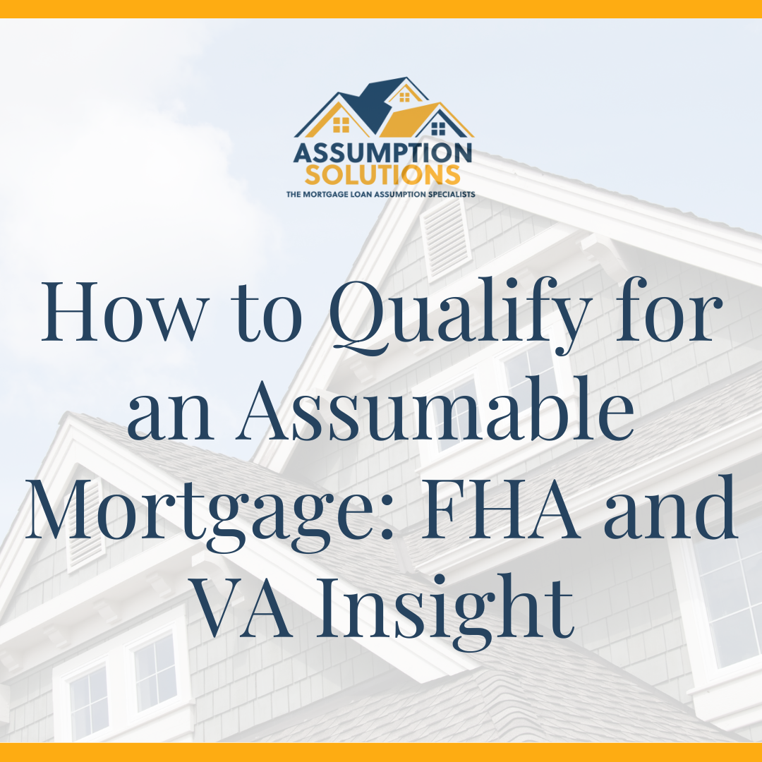 Graphic with house in the background featuring the blog title "How to Qualify for an Assumable Mortgage: FHA and VA Insight"