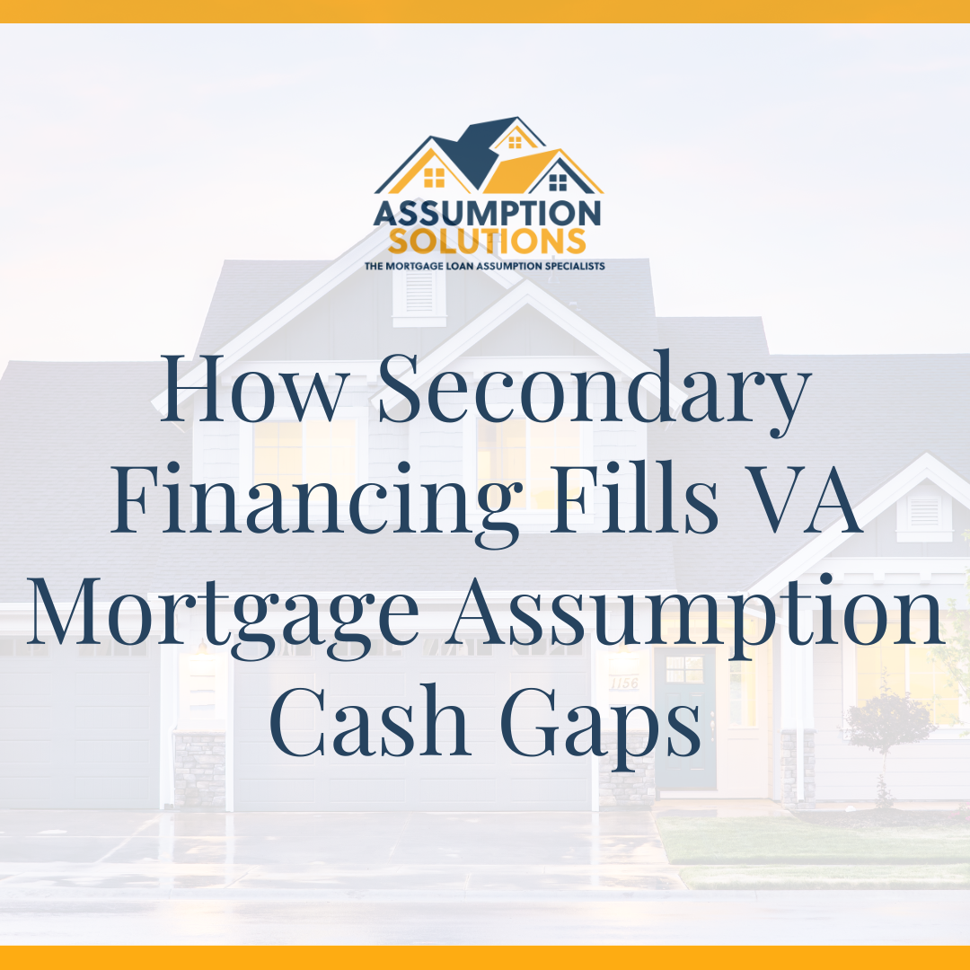 A blog image with home in the background featuring the blog's title: "How Secondary Financing Fills VA Mortgage Assumption Cash Gaps."